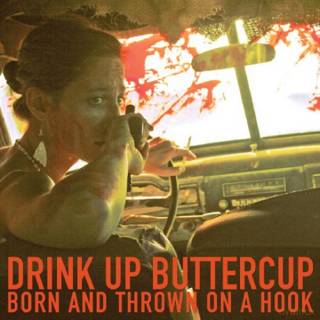 Drink Up Buttercup: Born And Thrown On A Hook [Winyl]