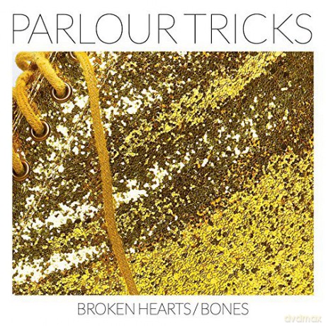 Parlour Tricks: Broken Hearts/Bones [CD]