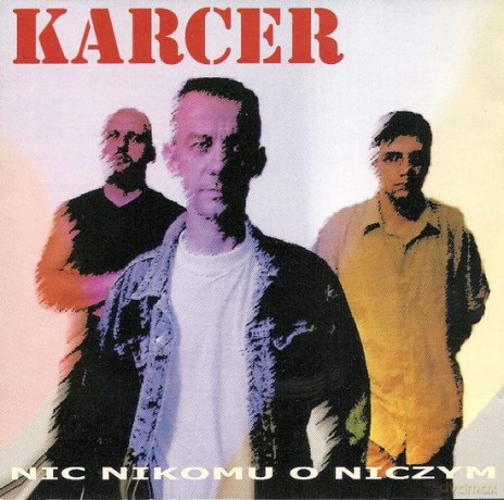 Karcer: Nic nikomu o niczym [CD]