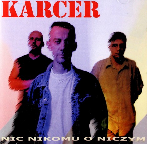 Karcer: Nic nikomu o niczym [CD]