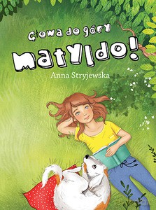 Głowa do góry, Matyldo! - Anna Stryjewska [KSIĄŻKA]