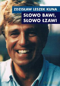 Słowo bawi, słowo łzawi - Zdzisław Leszek Kuna (twarda) [KSIĄŻKA]