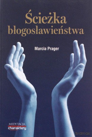Ścieżka błogosławieństwa. Doświadczanie Bożej energii i obfitości - Marcia Prager [KSIĄŻKA]