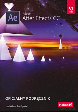 Adobe After Effects CC Oficjalny podręcznik - Lisa Fridsma [KSIĄŻKA]