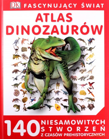 Atlas dinozaurów. Fascynujący świat (twarda) [KSIĄŻKA]