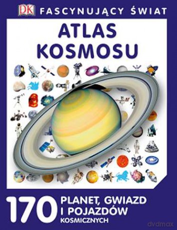 Atlas kosmosu. Fascynujący świat (twarda) [KSIĄŻKA]