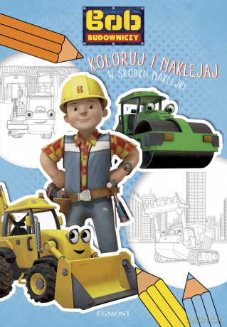 Bob Budowniczy. Koloruj i naklejaj [KSIĄŻKA]