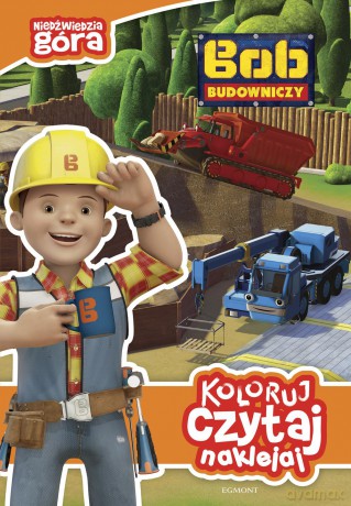 Bob Budowniczy. Niedźwiedzia Góra. Koloruj, czytaj, naklejaj - Katarzyna Sarna [KSIĄŻKA]