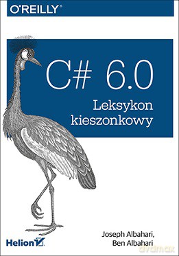 C# 6.0 leksykon kieszonkowy - Joseph Albahari [KSIĄŻKA]
