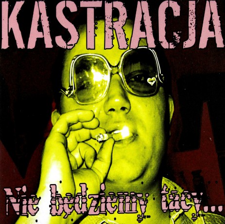 Kastracja: Nie będziemy tacy... [CD]
