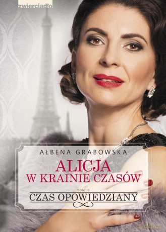 Czas opowiedziany. Alicja w krainie czasów (Tom 2) - Ałbena Grabowska [KSIĄŻKA]
