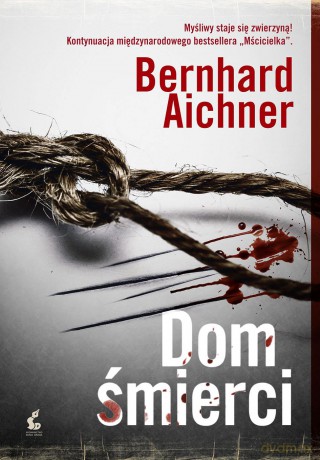 Dom śmierci - Bernhard Aichner [KSIĄŻKA]