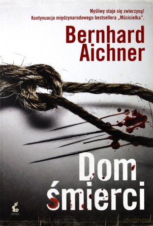 Dom śmierci - Bernhard Aichner [KSIĄŻKA]