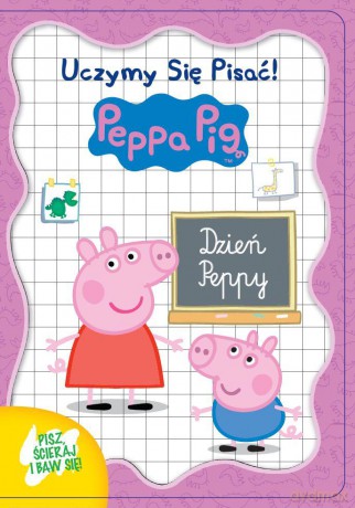 Dzień Peppy. Świnka Peppa. Uczymy się pisać (twarda) [KSIĄŻKA]