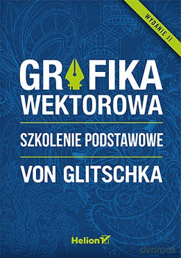 Grafika wektorowa szkolenie podstawowe - Von Glitschka [KSIĄŻKA]