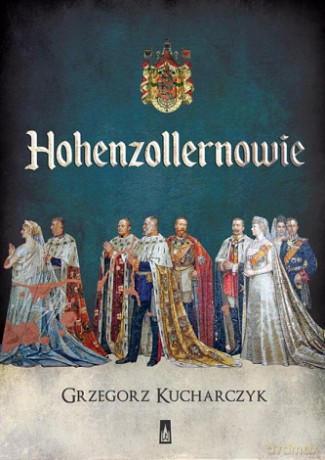 Hohenzollernowie - Grzegorz Kucharczyk (twarda) [KSIĄŻKA]