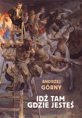 Idź tam gdzie jesteś - Andrzej Górny [KSIĄŻKA]