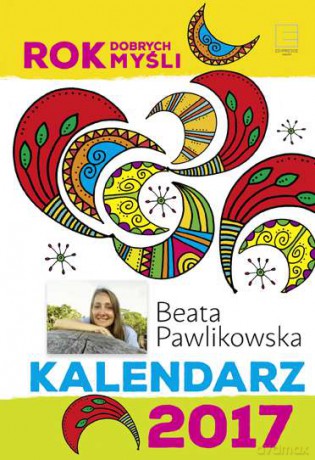 Kalendarz Rok dobrych myśli 2017 [KALENDARZ]