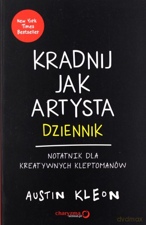 Kradnij jak artysta. Dziennik notatnik dla kreatywnych kleptomanów - Austin Kleon [KSIĄŻKA]