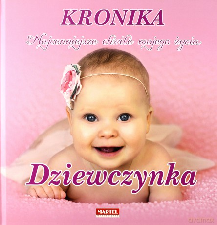 Kronika najcenniejsze chwile mojego życia dziewczynka (różowa) (twarda) [KSIĄŻKA]