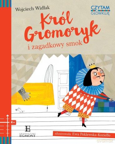 Król Gromoryk i zagadkowy smok. Czytam i główkuję - Wojciech Widłak [KSIĄŻKA]