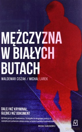 Mężczyzna w białych butach - Waldemar Ciszak [KSIĄŻKA]