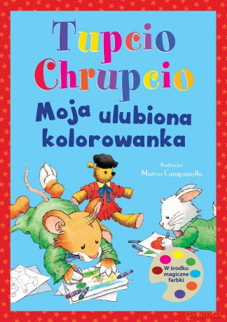 Moja ulubiona kolorowanka Tupcio Chrupcio [KSIĄŻKA]