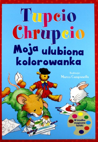 Moja ulubiona kolorowanka Tupcio Chrupcio [KSIĄŻKA]