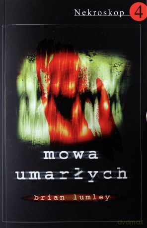 Mowa umarłych nekroskop 4 - Brian Lumley [KSIĄŻKA]