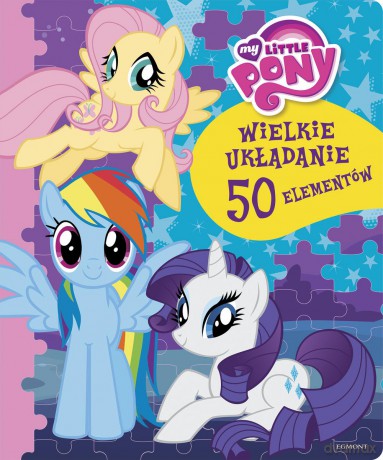 My Little Pony wielkie układanie - Tomasz Klonowski [KSIĄŻKA]