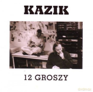 Kazik: 12 Groszy [CD]