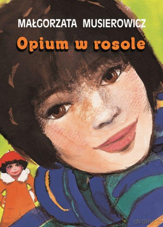 Opium w rosole - Małgorzata Musierowicz [KSIĄŻKA]