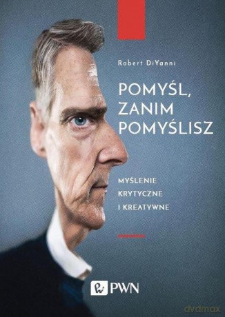 Pomyśl zanim pomyślisz - Robert Diyanni [KSIĄŻKA]