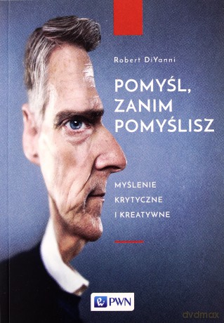 Pomyśl zanim pomyślisz - Robert Diyanni [KSIĄŻKA]