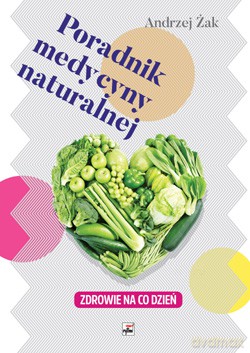 Poradnik medycyny naturalnej. Zdrowie na co dzień - Andrzej Żak (twarda) [KSIĄŻKA]
