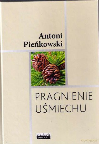 Pragnienie uśmiechu - Antoni Pieńkowski (twarda) [KSIĄŻKA]