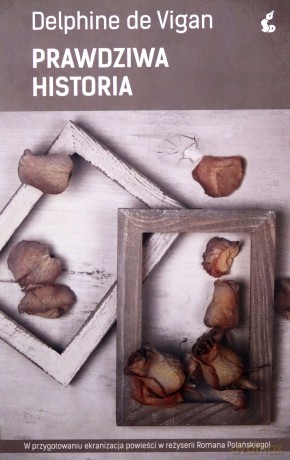Prawdziwa historia - Delphine De Vigan [KSIĄŻKA]