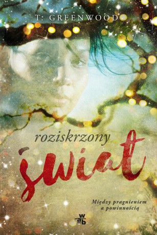 Roziskrzony świat - T. Greenwood [KSIĄŻKA]