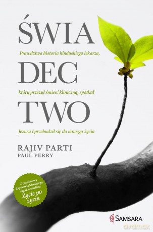 Świadectwo. Prawdziwa historia hinduskiego lekarza, który przeżył śmierć kliniczną, spotkał Jezusa i przebudził się do nowego życia - Rajiv Parti (twarda) [KSIĄŻKA]