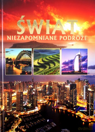 Świat. Niezapomniane podróże (twarda) [KSIĄŻKA]