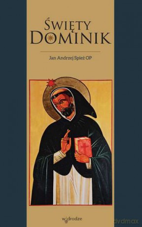 Święty Dominik - Jan Spież [KSIĄŻKA]