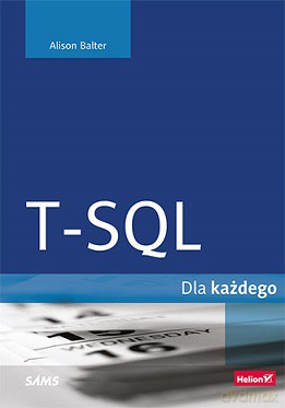 T-SQL dla każdego - Alison Balter [KSIĄŻKA]
