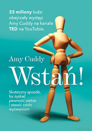 Wstań. Skuteczny sposób by zyskać pewność siebie i stawić czoło wyzwaniom - Amy Cuddy [KSIĄŻKA]