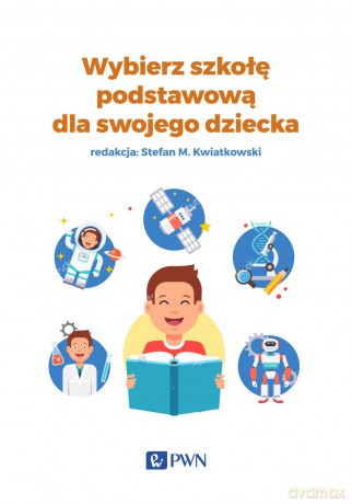 Wybierz szkołę podstawową dla swojego dziecka [KSIĄŻKA]