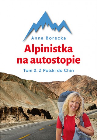 Z Polski do Chin. Alpinistka na autostopie (Tom 2) - Anna Borecka (twarda) [KSIĄŻKA]