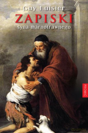 Zapiski syna marnotrawnego - Guy Luisier [KSIĄŻKA]