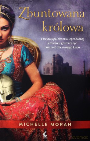 Zbuntowana królowa - Michelle Moran [KSIĄŻKA]