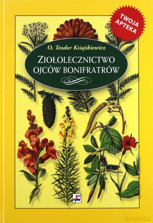 Ziołolecznictwo ojców Bonifratrów - Teodor Książkiewicz (twarda) [KSIĄŻKA]