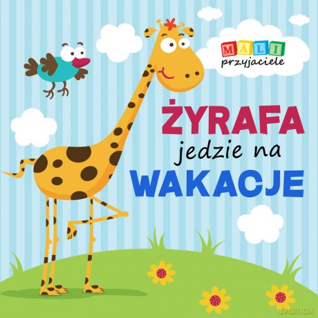 Żyrafa jedzie na wakacje. Mali przyjaciele (twarda) [KSIĄŻKA]