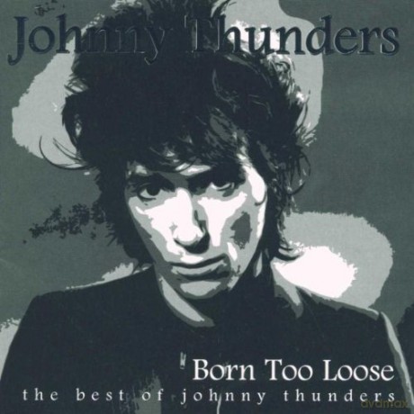 Johnny Thunders: Born Too Loose [2CD]